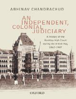 Abhinav_Chandrachud_An_Independent,_Colonial_Judiciary_A_History.pdf